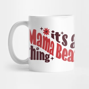 It's a Mama Bear Thing Mug